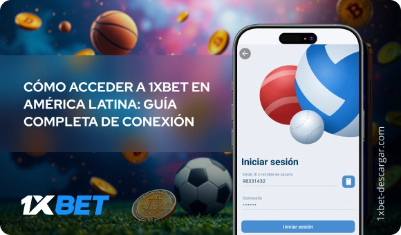Cómo acceder a 1xbet en América Latina: guía completa de conexión 1xBet Descargar