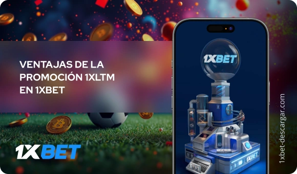 Ventajas de la promoción 1xLTM 1xBet Descargar
